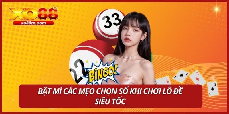 Bật mí các mẹo chọn số khi chơi lô đề siêu tốc