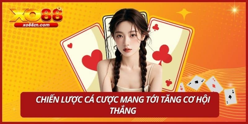 Chiến lược cá cược mang tới tăng cơ hội thắng