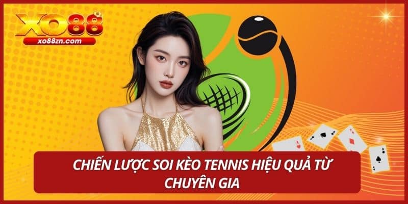 Chiến lược soi kèo Tennis hiệu quả từ chuyên gia
