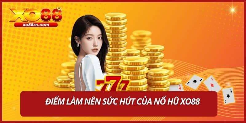 Điểm làm nên sức hút của nổ hũ XO88