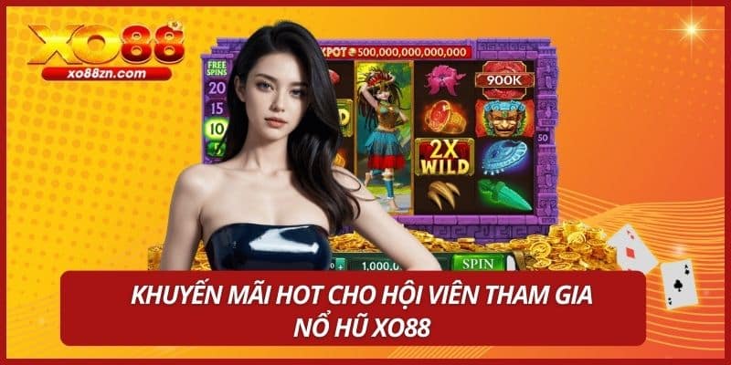 Khuyến mãi hot cho hội viên tham gia nổ hũ XO88