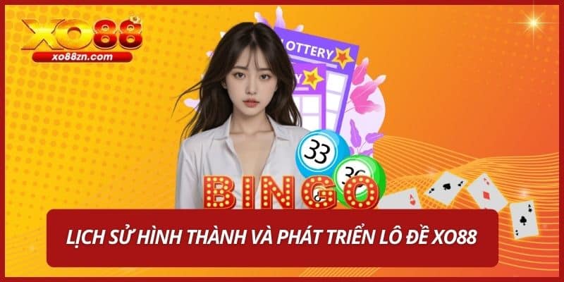 Lịch sử hình thành và phát triển lô đề XO88