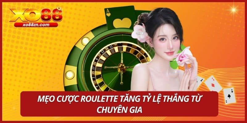 Mẹo cược Roulette tăng tỷ lệ thắng từ chuyên gia