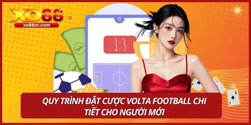 Quy trình đặt cược Volta Football chi tiết cho người mới