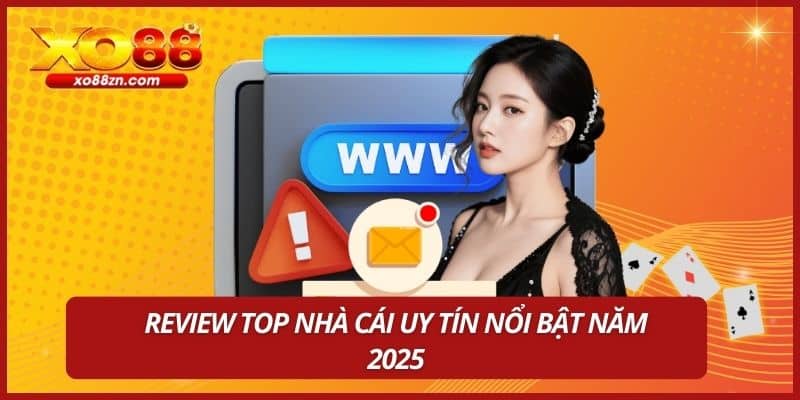 Review top nhà cái uy tín nổi bật năm 2025