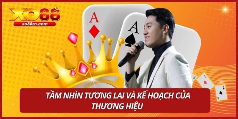 Tầm nhìn tương lai và kế hoạch của thương hiệu 