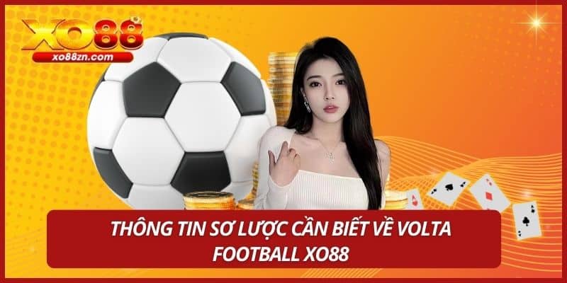 Thông tin sơ lược cần biết về Volta Football XO88