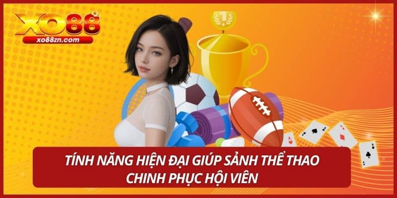 Tính năng hiện đại giúp sảnh thể thao chinh phục hội viên